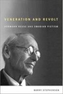 Barry Stephenson - Veneration and Revolt: Hermann Hesse and Swabian Pietism - 9781554581498 - V9781554581498