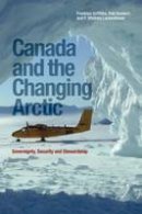 Franklyn Griffiths - Canada and the Changing Arctic: Sovereignty, Security, and Stewardship - 9781554583386 - V9781554583386