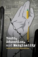 Kate Tilleczek (Ed.) - Youth, Education, and Marginality: Local and Global Expressions - 9781554586349 - V9781554586349