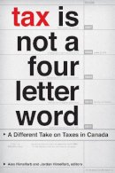 Himelfarb A - Tax is Not a Four-Letter Word - 9781554588329 - V9781554588329