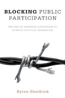 Byron Sheldrick - Blocking Public Participation: The Use of Strategic Litigation to Silence Political Expression - 9781554589296 - V9781554589296