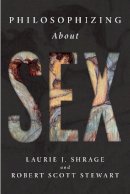 Laurie J. Shrage - Philosophizing About Sex - 9781554810093 - V9781554810093