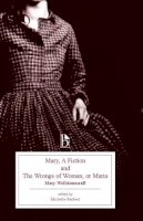 Mary Wollstonecraft - Mary, a Fiction and the Wrongs of Woman, or Maria - 9781554810222 - V9781554810222