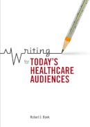Robert J. Bonk - Writing for Today´s Healthcare Audiences - 9781554811496 - V9781554811496