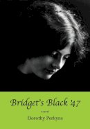 Dorothy Perkyns - Bridget's Black '47 - 9781554884001 - V9781554884001