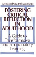 Jack Mezirow - Fostering Critical Reflections in Adulthood - 9781555422073 - V9781555422073