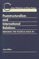 Jenny Edkins - Poststructuralism & International Relations: Bringing the Political Back in (Critical Perspectives on World Politics) - 9781555878450 - V9781555878450
