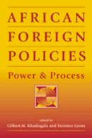 Gilbert M. Khadiagala - African Foreign Policies: Power and Process (Sais African Studies Library) - 9781555879662 - V9781555879662