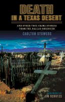 Carlton Stowers - Death in a Texas Desert: And Other True Crime Stories from the Dallas Observer - 9781556229770 - V9781556229770