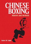 Robert W. Smith - Chinese Boxing: Masters and Methods - 9781556430855 - V9781556430855