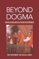 Dalai Lama Xiv; Anderson, Alison; Dresser, Marianne - Beyond Dogma - 9781556432187 - V9781556432187