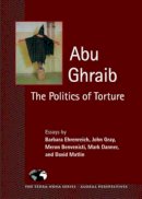 Gray, John; Benvenisti, Meron; Ehrenreich, Barbara - Abu Ghraib - 9781556435508 - V9781556435508