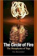 P.J. Mazumdar - The Circle of Fire. The Metaphysics of Yoga.  - 9781556436703 - V9781556436703