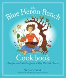 Nadia Natali - The Blue Heron Ranch Cookbook. Recipes and Stories from a ZEN Retreat Center.  - 9781556437175 - V9781556437175