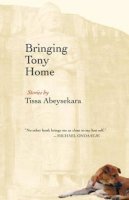 Tissa Abeysekara - Bringing Tony Home - 9781556437571 - V9781556437571