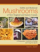 David L. Spahr - Edible and Medicinal Mushrooms of New England and Eastern Canada - 9781556437953 - V9781556437953