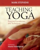 Mark Stephens - Teaching Yoga: Essential Foundations and Techniques - 9781556438851 - 9781556438851