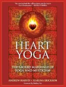 Andrew Harvey - Heart Yoga: The Sacred Marriage of Yoga and Mysticism - 9781556438974 - V9781556438974