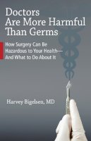 Harvey Bigelsen - Doctors are More Harmful Than Germs - 9781556439582 - V9781556439582