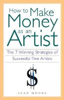 Sean Moore - How to Make Money as an Artist - 9781556524134 - V9781556524134