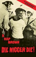 H. Rap Brown (Jamil Abdullah Al-Amin) - Die Nigger Die!: A Political Autobiography of Jamil Abdullah al-Amin - 9781556524523 - V9781556524523