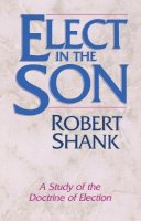 R Shank - Elect in the Son - 9781556610929 - V9781556610929