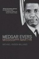 Michael Vinson Williams - Medgar Evers: Mississippi Martyr - 9781557286468 - V9781557286468