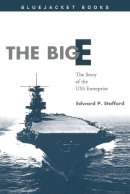 Edward Peary Stafford - Big E: Story of the USS Enterprise - 9781557509987 - V9781557509987