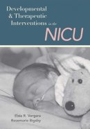 Elsie R. Vergara - Developmental and Therapeutic Interventions in the NICU - 9781557666758 - V9781557666758