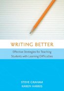 Steven Graham - Writing Better: Effective Strategies for Teaching Students with Learning Difficulties - 9781557667045 - V9781557667045