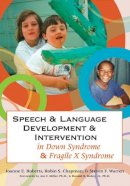 Joanne E. Roberts - Speech and Language Development and Intervention in Down Syndrome and Fragile X Syndrome (CLI) - 9781557668745 - V9781557668745