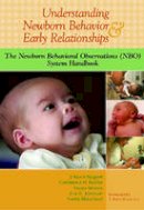 J. Kevin Nugent - Understanding Newborn Behavior and Early Relationships - 9781557668837 - V9781557668837