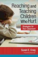 Unknown - Reaching and Teaching Children Who Hurt: Strategies for Your Classroom - 9781557669742 - V9781557669742
