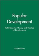 John Brohman - Popular Development: Rethinking the Theory and Practice of Development - 9781557863164 - V9781557863164