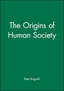 Peter Bogucki - The Origins of Human Society - 9781557863492 - V9781557863492