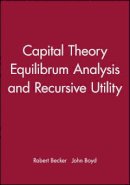 Robert Becker - Capital Theory, Equilibrium Analysis and Recursive Utility - 9781557864130 - V9781557864130