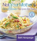 Beth Hensperger - Not Your Mother's Slow Cooker Recipes for Two - 9781558323414 - V9781558323414