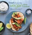 Robin Robertson - Fresh from the Vegan Slow Cooker - 9781558327900 - V9781558327900