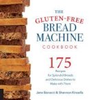 Jane Bonacci - The Gluten-Free Bread Machine Cookbook: 175 Recipes for Splendid Breads and Delicious Dishes to Make with Them - 9781558327962 - V9781558327962