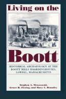 Mrozowski - Living on the Boott: Historical Archaeology at the Boott Mills Boardinghouses of Lowell, Massachusetts - 9781558490352 - V9781558490352