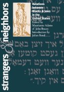 Maurianne Adams - Strangers and Neighbors: Relations between Blacks and Jews in the United States - 9781558492363 - V9781558492363