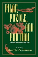 Sherrie A. Inness - Pilaf, Pozole, and Pad Thai: American Women and Ethnic Food - 9781558492868 - V9781558492868