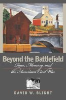 David W. Blight - Beyond the Battlefield: Race, Memory, and the American Civil War - 9781558493612 - V9781558493612