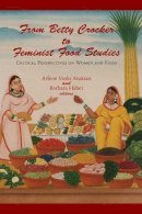  - From Betty Crocker to Feminist Food Studies: Critical Perspectives on Women and Food - 9781558495111 - V9781558495111