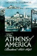 Thomas H. O'Connor - The Athens of America: Boston, 1825-1845 - 9781558495180 - V9781558495180