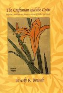 Beverly K. Brandt - The Craftsman and the Critic: Defining Usefulness and Beauty in Arts and Crafts-Era Boston - 9781558496774 - V9781558496774