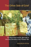 Maureen Ryan - The Other Side of Grief: The Home Front and the Aftermath in American Narratives of the Vietnam War (Culture, Politics, and the Cold War) - 9781558496866 - V9781558496866