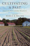  - Cultivating a Past: Essays on the History of Hadley, Massachusetts - 9781558497009 - V9781558497009