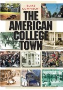 Blake Gumprecht - The American College Town - 9781558498136 - V9781558498136