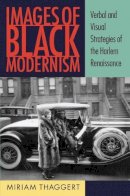 Miriam Thaggert - Images of Black Modernism: Verbal and Visual Strategies of the Harlem Renaissance - 9781558498310 - V9781558498310